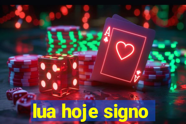 lua hoje signo